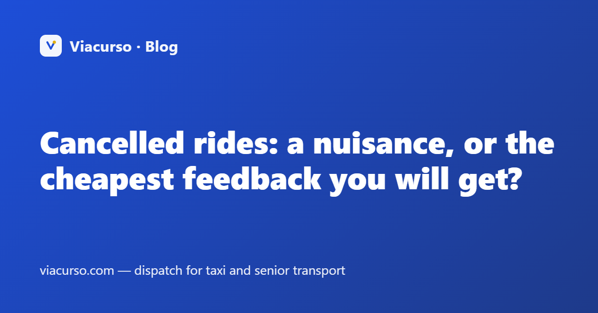 Cancelled rides: a nuisance, or the cheapest feedback you will get?