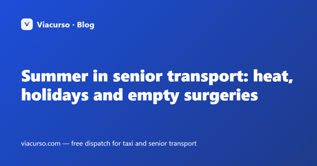 Summer in senior transport: heat, holidays and empty surgeries