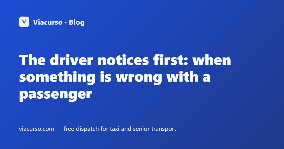 The driver notices first: when something is wrong with a passenger