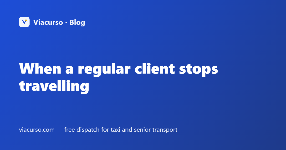 When a regular client stops travelling