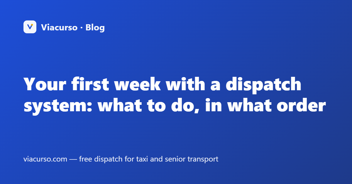 Your first week with a dispatch system: what to do, in what order